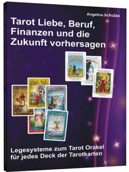 Tarot Liebe, Beruf, Finanzen und die Zukunft vorhersagen Legesysteme zum Tarot Orakel für jedes Deck der Tarotkarten