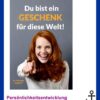 Du bist ein Geschenk fuer diese Welt