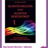 Quanten Heilung dank Quanten Bewusstheit Teil 1