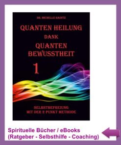 Quanten Heilung dank Quanten Bewusstheit Teil 1
