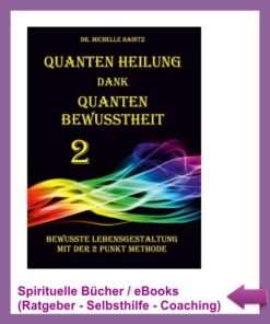 Quanten Heilung dank Quanten Bewusstheit Teil 2