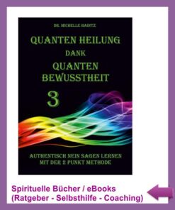 Quanten Heilung dank Quanten Bewusstheit Teil 3