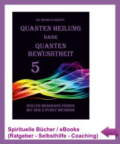 Quanten Heilung dank Quanten Bewusstheit Teil 5
