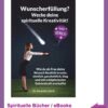 Wunscherfuellung - wecke deine spirituelle Kreativitaet