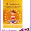 60 Meditationen zum Eintauchen in die Welt der Sinne und Wesenszüge des Menschen