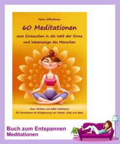 60 Meditationen zum Eintauchen in die Welt der Sinne und Wesenszüge des Menschen