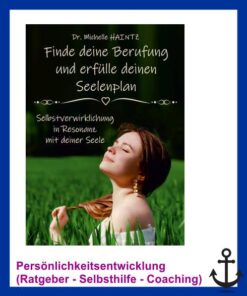 Finde deine Berufung und erfülle deinen Seelenplan