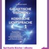 Galaktische Visionen und kosmische Lichtsprache 1