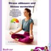 Stress abbauen und Stress vermeiden