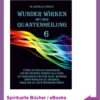 Wunder wirken mit der Quantenheilung