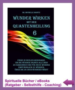Wunder wirken mit der Quantenheilung