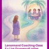 Lenormand Coaching-Oase mit 6x Gruppencall